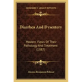 Diarrhea and Dysentery: Modern Views of Their Pathology and Treatment (1887)