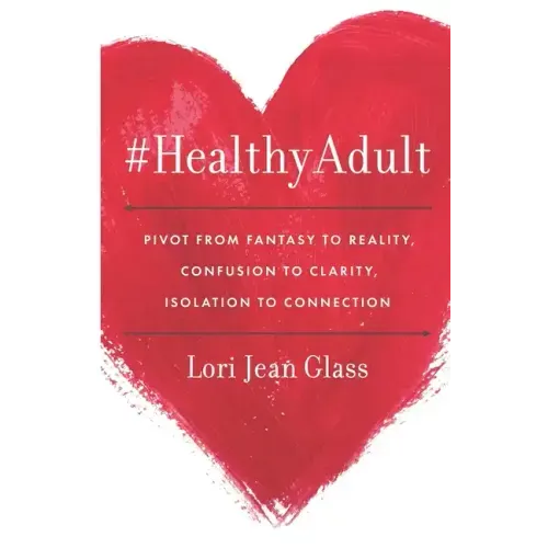 #HealthyAdult: PIVOT from Fantasy to Reality, Confusion to Clarity, Isolation to Connection