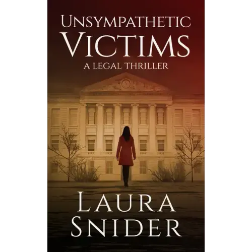 Unsympathetic Victims: A Legal Thriller
