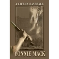 Connie Mack: A Life in Baseball