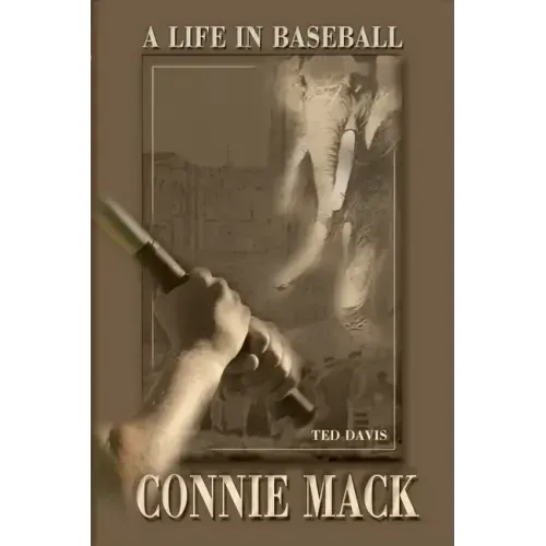 Connie Mack: A Life in Baseball