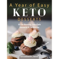 A Year of Easy Keto Desserts: 52 Seasonal Fat Burning, Low-Carb & Paleo Desserts & Fat Bombs with less than 5 gram of carbs