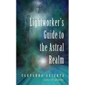 Lightworker's Guide to the Astral Realm: Astral Projection for Empaths