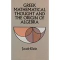 Greek Mathematical Thought and the Origin of Algebra