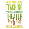 At Play: Teaching Teenagers Theater