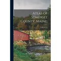 Atlas of Somerset County, Maine;