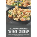 The Cookbook Companion for College Students: Explore Tasty Recipes Designed for Young Adults and College Students