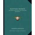 Egyptian Secrets: Or White and Black Art for Man and Beast