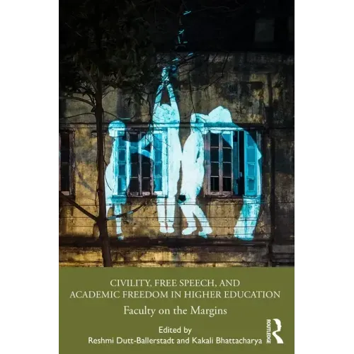 Civility, Free Speech, and Academic Freedom in Higher Education: Faculty on the Margins