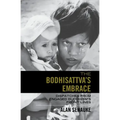 The Bodhisattva's Embrace: Dispatches from Engaged's Buddhism's Front Lines