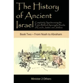 The History of Ancient Israel: Completely Synchronizing the Extra-Biblical Apocrypha Books of Enoch, Jasher, and Jubilees: Book 2 From Noah to Abraha