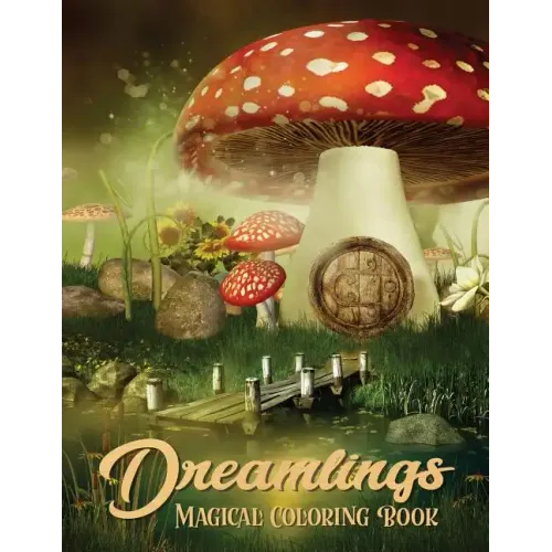 Dreamlings Magical Coloring Book: Adult Coloring Book Wonderful Dreamland A Magical Coloring, Relaxing Fantasy Scenes and Inspiration