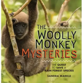 The Woolly Monkey Mysteries: The Quest to Save a Rainforest Species