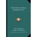 Towards Moral Bankruptcy