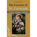 The Exercises of St. Gertrude: Virtues Prayers Miracles