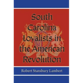 South Carolina Loyalists in the American Revolution