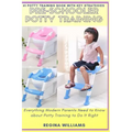 Pre-Schooler Potty Training: Everything Modern Parents Need to Know about Potty Training to Do It Right