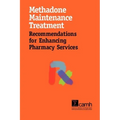 Methadone Maintenance Treatment: Recommendations for Enhancing Pharmacy Services