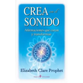 Crea con el sonido: Afirmaciones que curan y transforman