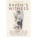 Raven's Witness: The Alaska Life of Richard K. Nelson