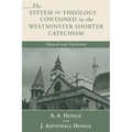 The System of Theology Contained in the Westminster Shorter Catechism