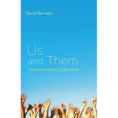 Us and Them: Understanding Your Tribal Mind