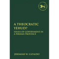 A Theocratic Yehud?: Issues of Government in a Persian Province
