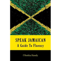 Speak Jamaican: A Guide To Fluency