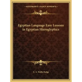 Egyptian Language Easy Lessons in Egyptian Hieroglyphics