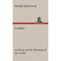 Laughter: an Essay on the Meaning of the Comic