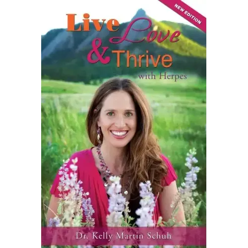 Live, Love and Thrive with Herpes: A Holistic Guide For Women