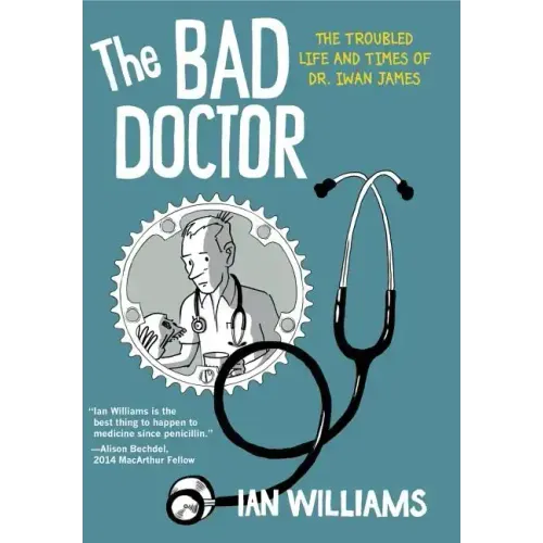 The Bad Doctor: The Troubled Life and Times of Dr. Iwan James