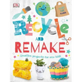 Recycle and Remake: Creative Projects for Eco Kids