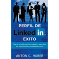 Perfil de LinkedIN - Éxito: Crea un increíble perfil de LinkedIN y gana clientes, inversionistas o empleadores con él