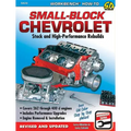 Small-Block Chevrolet: Stock and High-Performance Rebuilds