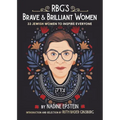 Rbg's Brave & Brilliant Women: 33 Jewish Women to Inspire Everyone
