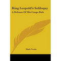 King Leopold's Soliloquy: A Defense Of His Congo Rule