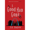A Good Man Gone: A Mercy Watts Mystery