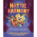 Hattie Harmony: Opening Night