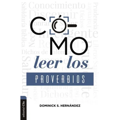 Cómo Leer Los Proverbios: Caminos Hacia La Sabiduria