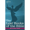 The Lost Books of the Bible A.K.A, the Apocryphal New Testament