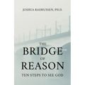 The Bridge of Reason: Ten Steps to See God