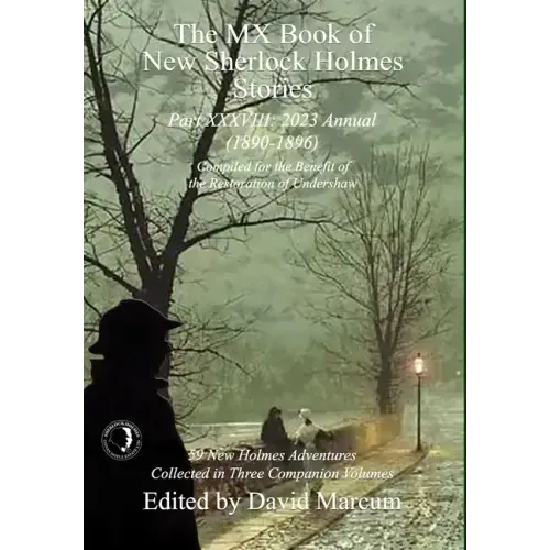 The MX Book of New Sherlock Holmes Stories Part XXXVIII: 2023 Annual (1890-1896)