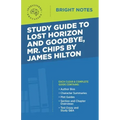 Study Guide to Lost Horizon and Goodbye, Mr. Chips by James Hilton