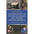 An Ethnography of the Lives of Japanese and Japanese Brazilian Migrants: Childhood, Family, and Work