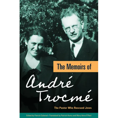The Memoirs of André Trocmé: The Pastor Who Rescued Jews