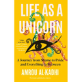 Life as a Unicorn: A Journey from Shame to Pride and Everything in Between
