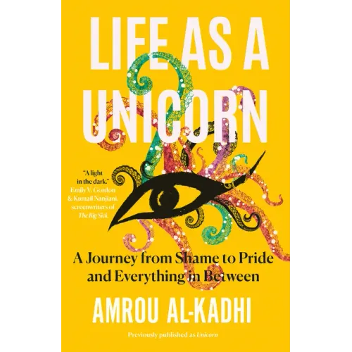 Life as a Unicorn: A Journey from Shame to Pride and Everything in Between