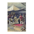 The British Raj: The History and Legacy of Great Britain's Imperialism in India and the Indian Subcontinent