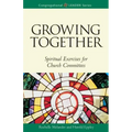 Growing Together Revised Edition: Spiritual Exercises for Church Committees (Revised)